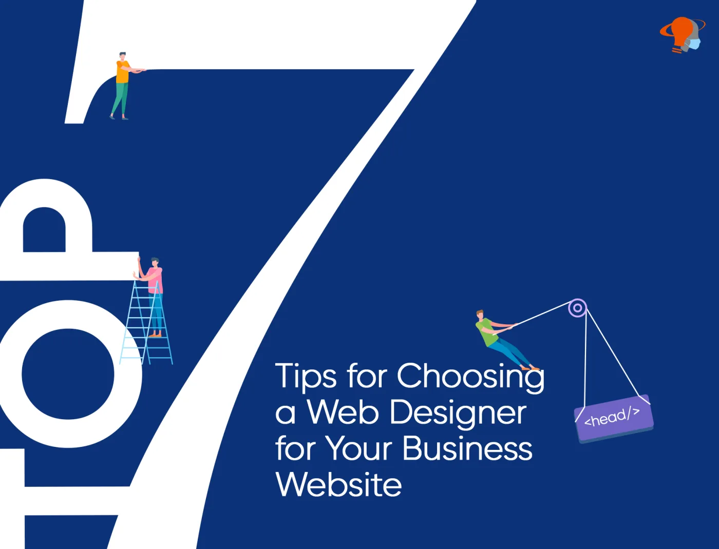 Top 7 Tips for Choosing a Web Designer for Your Business Website