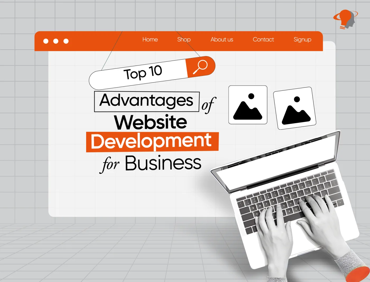 Top 10 Advantages of Website Development for Business