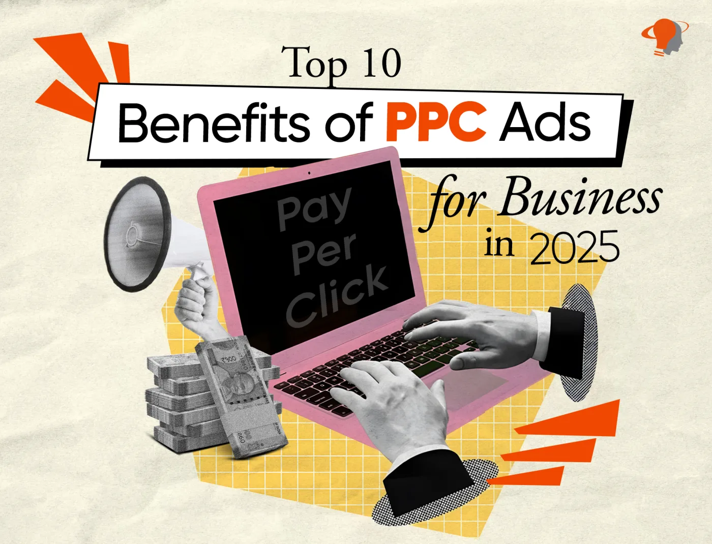 Top 10 Benefits of PPC Ads for Business in 2025
