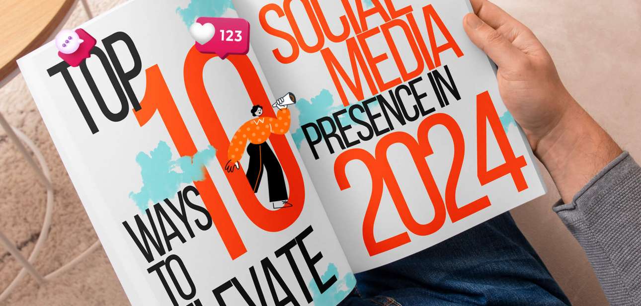 Top 10 ways to elevate your social media presence in 2024